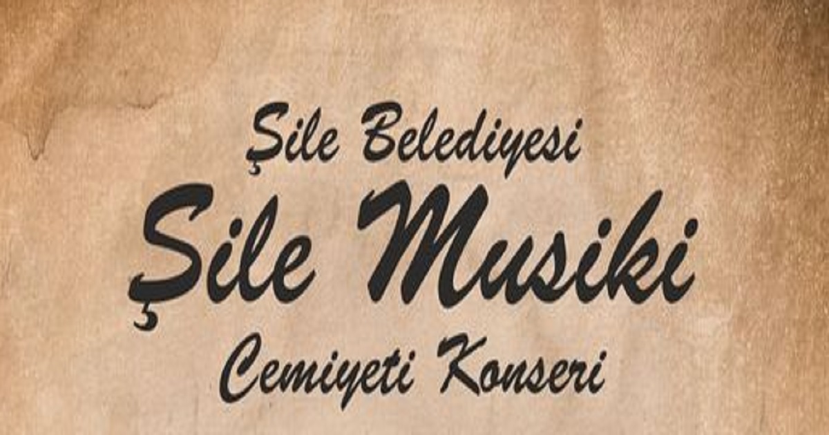 ŞİLE’DE MUSİKİ CEMİYETİ KONSERİ